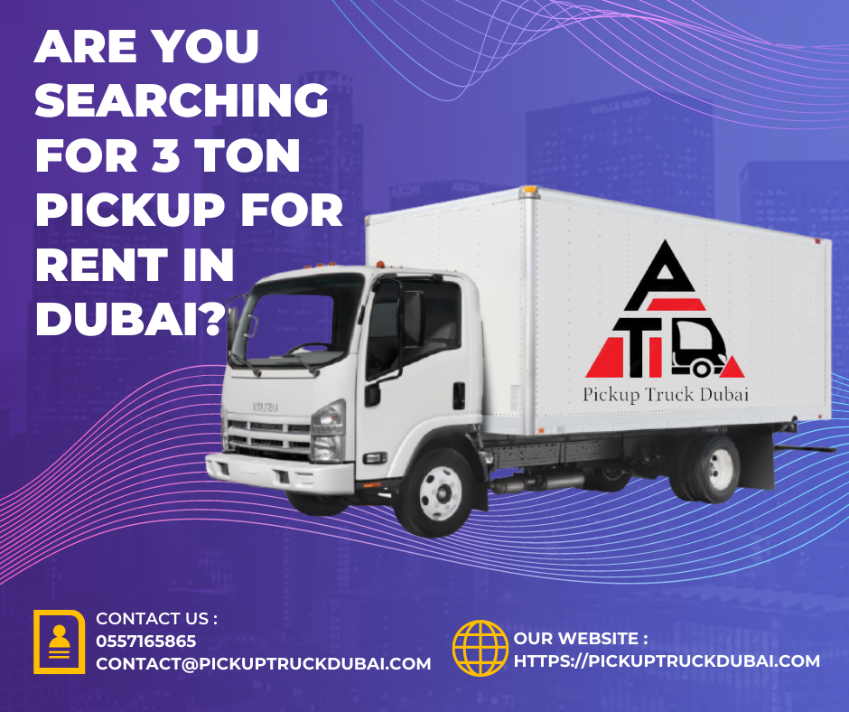 Are You Searching For 3 Ton Pickup For Rent in Dubai?